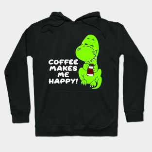 Coffee Makes Me Happy Dinosaur Hoodie